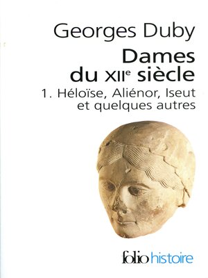 cover image of Dames du XIIe siècle (Tome 1)--Héloïse, Aliénor, Iseut et quelques autres